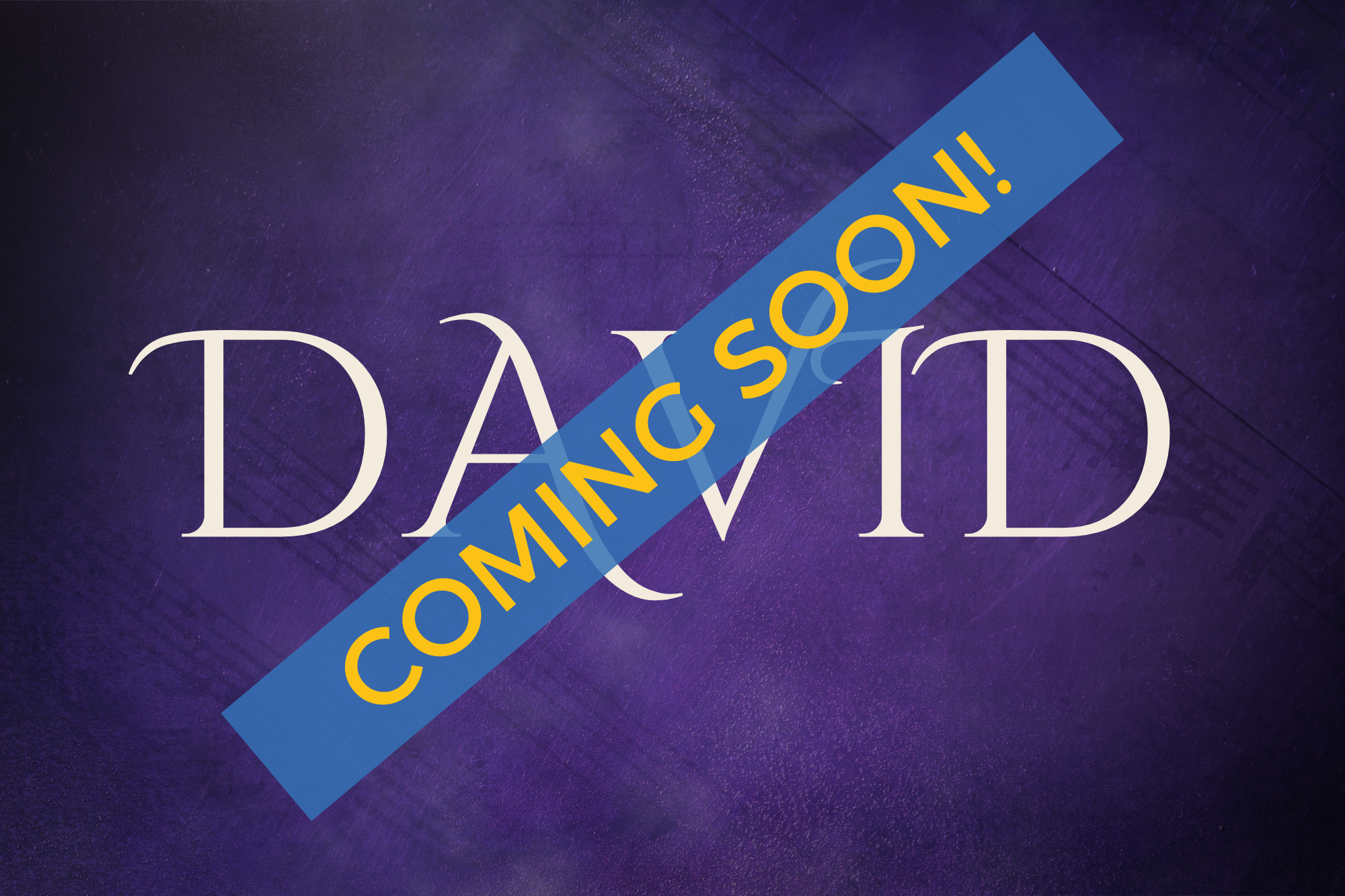 David (Coming Fall 2026)