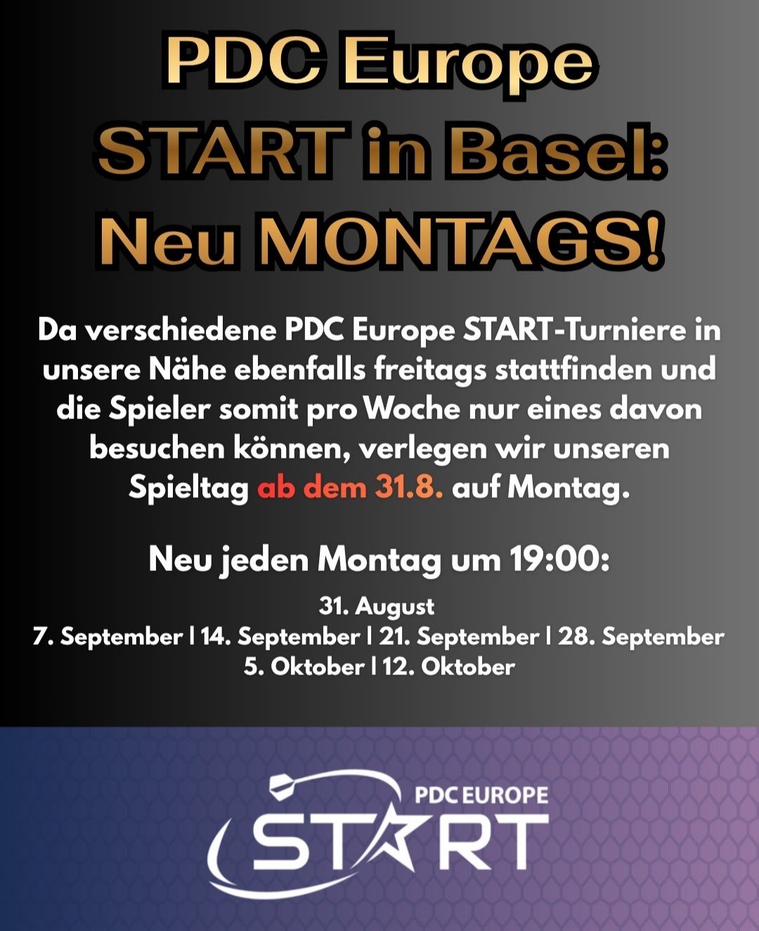 Der DC Basel wechselt den Turniertag und veranstaltet ab dem 31. August neu jeden Montag ein PDC Europe START Turnier. Damit gibt es in der Region Basel künftig zwei Turniere pro Woche.