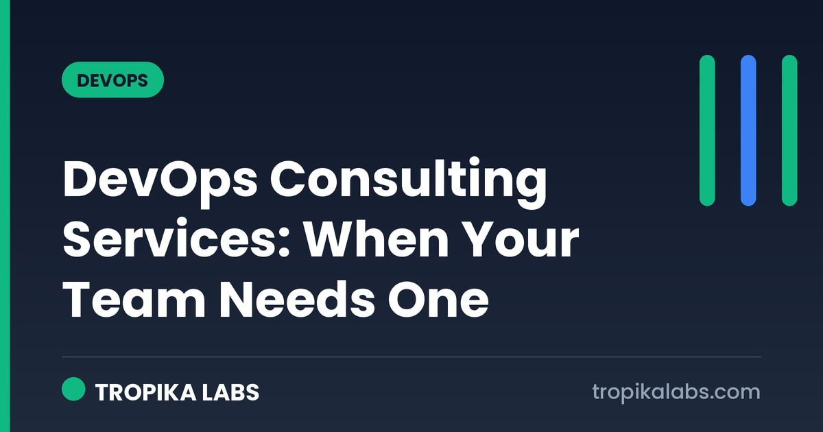 DevOps Consulting Services: When Your Team Actually Needs One
