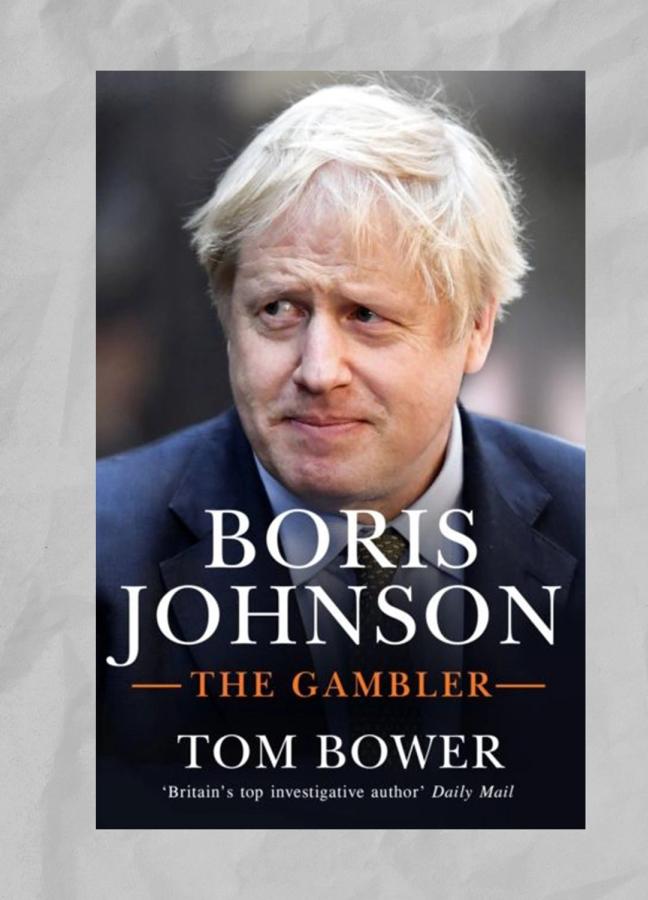 Boris Johnson: The Gambler by Tom Bower