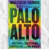 Palo Alto by Malcolm Harris