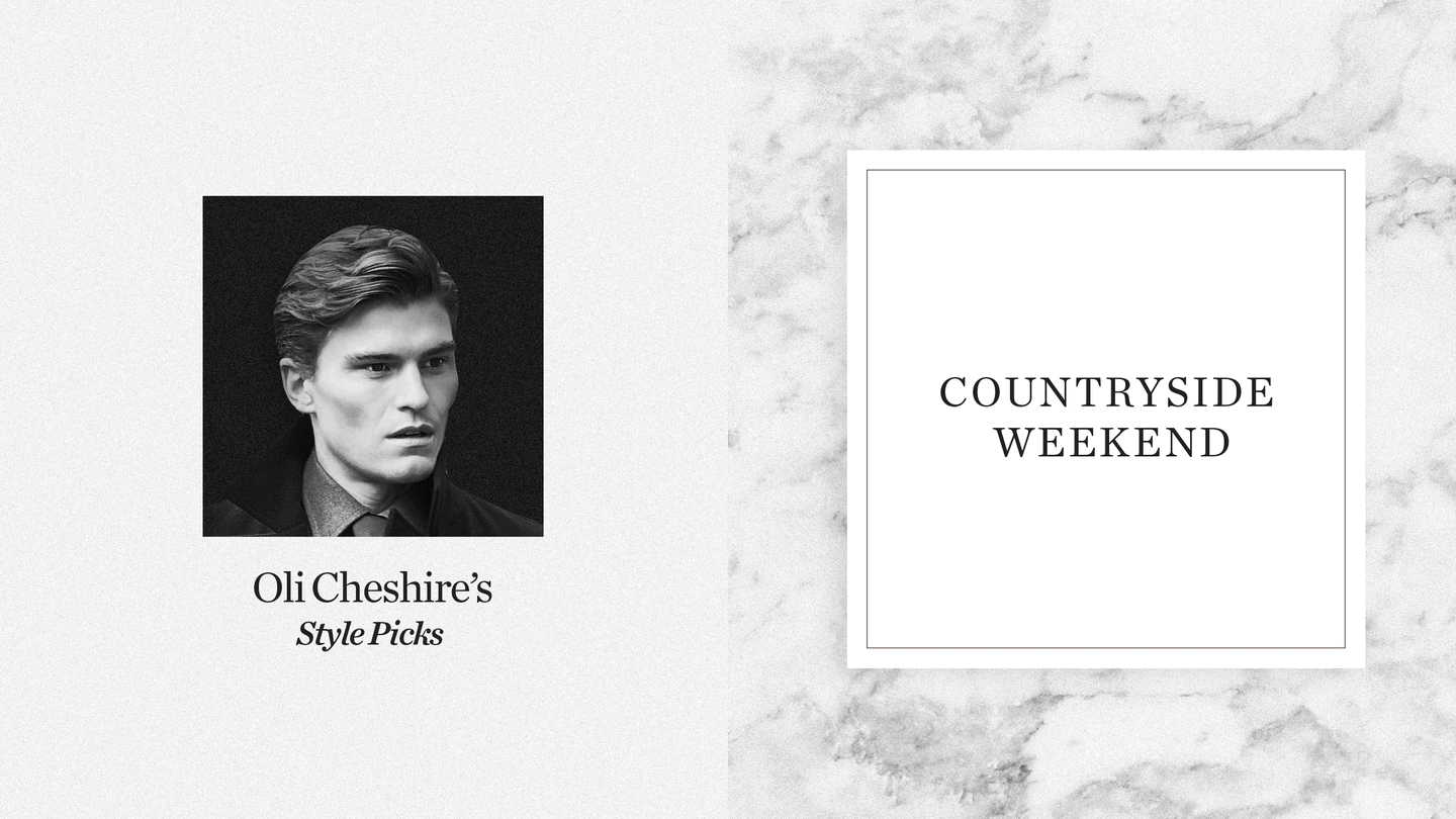 Oli Cheshire’s Style Picks: The countryside weekend edit