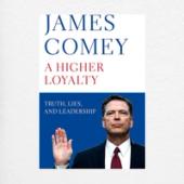 A Higher Loyalty: Truth, Lies, and Leadership