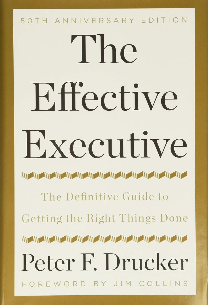The Effective Executive by Peter F Drucker