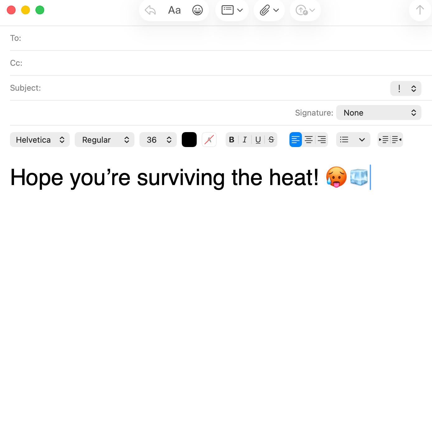 Begin all emails with ‘Hope you’re surviving the heat!’