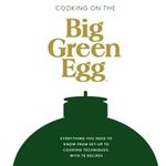 Cooking on the Big Green Egg