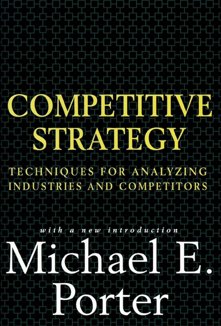 Competitive Strategy by Michael E Porter