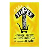 Superconsumers: A Simple, Speedy, and Sustainable Path to Superior Growth, Eddie Yoon