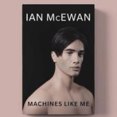 Machines Like Me by Ian McEwan