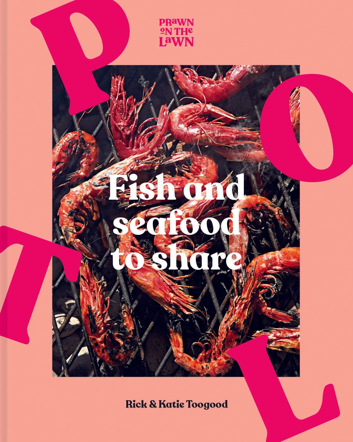 Prawn on the Lawn: Fish and Seafood to Share