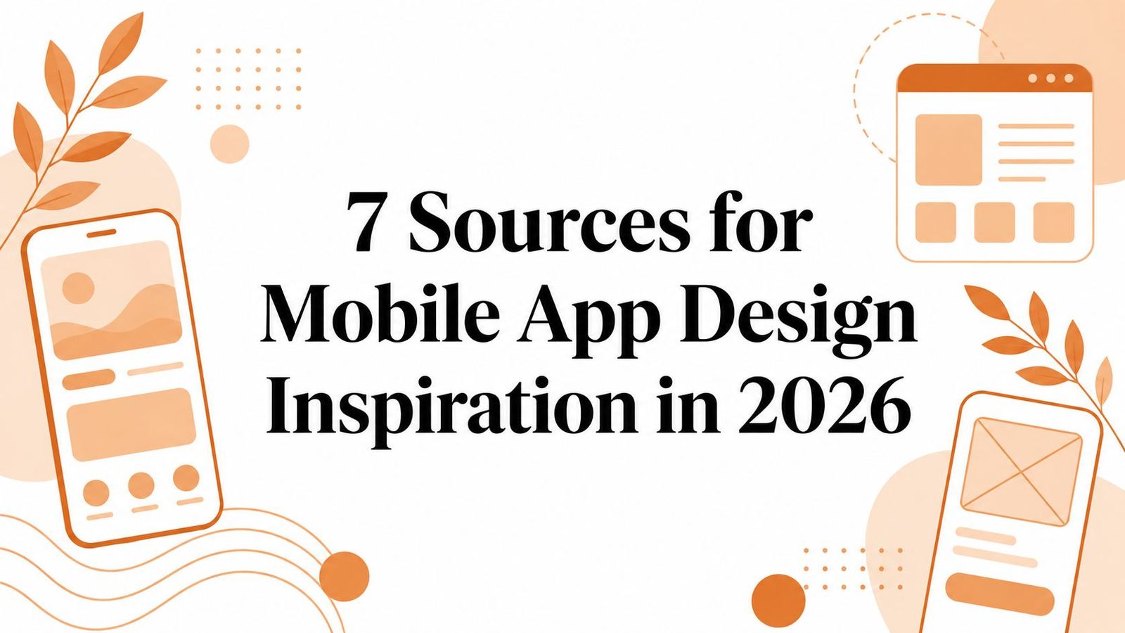7 Sources for Mobile App Design Inspiration in 2026