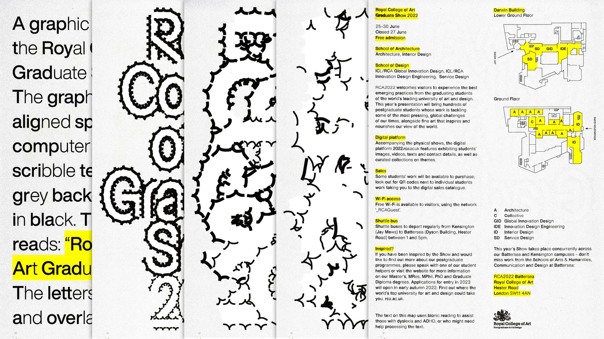 5 sets of graphic mock-ups overlapping each other. (LtoR): Black text on a white background reading like an image description, with some words highlighted in yellow. Three graphics playing with the text ‘Royal College of Art Graduate Show 2022’ with varying degrees of legibility. A map of the Royal College of Art Graduate Show 2022’ showing campus diagrams and wayfinding keys.