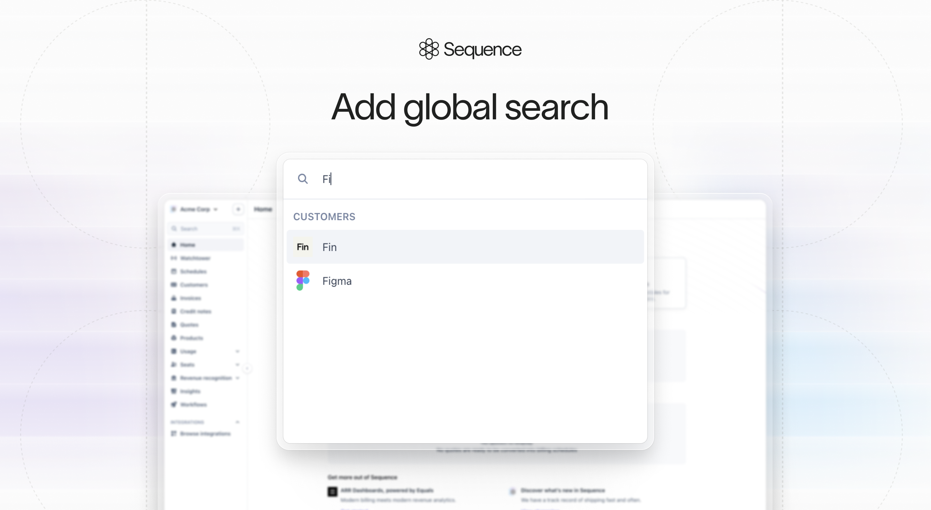 Use global search by entering ⌘+K