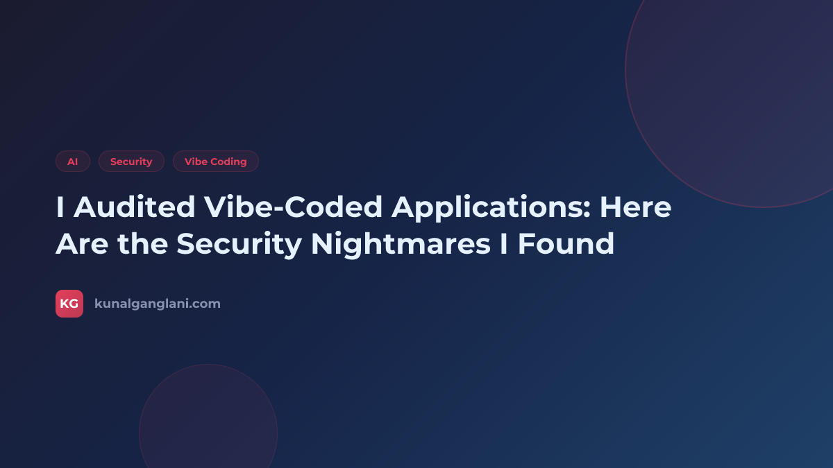 I Audited Vibe-Coded Applications: Here Are the Security Nightmares I Found