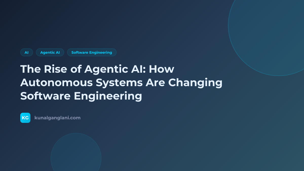 The Rise of Agentic AI: How Autonomous Systems Are Changing Software Engineering