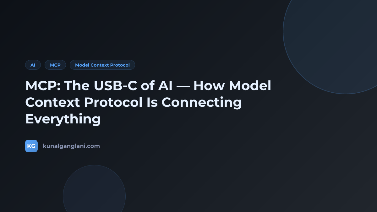 MCP: The USB-C of AI — How Model Context Protocol Is Connecting Everything
