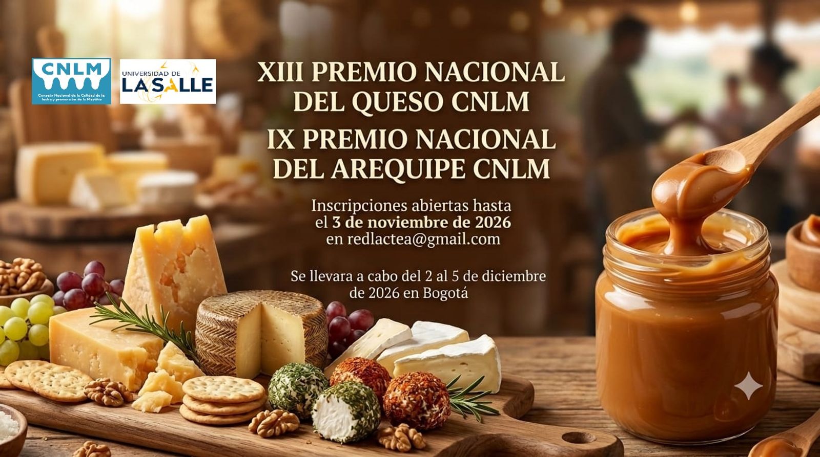 XIII Premio Nacional del Queso CNLM y IX Premio Nacional del Arequipe CNLM. Inscripciones abiertas hasta el 3 de noviembre de 2026. Se llevará a cabo del 2 al 5 de diciembre de 2026 en Bogotá.