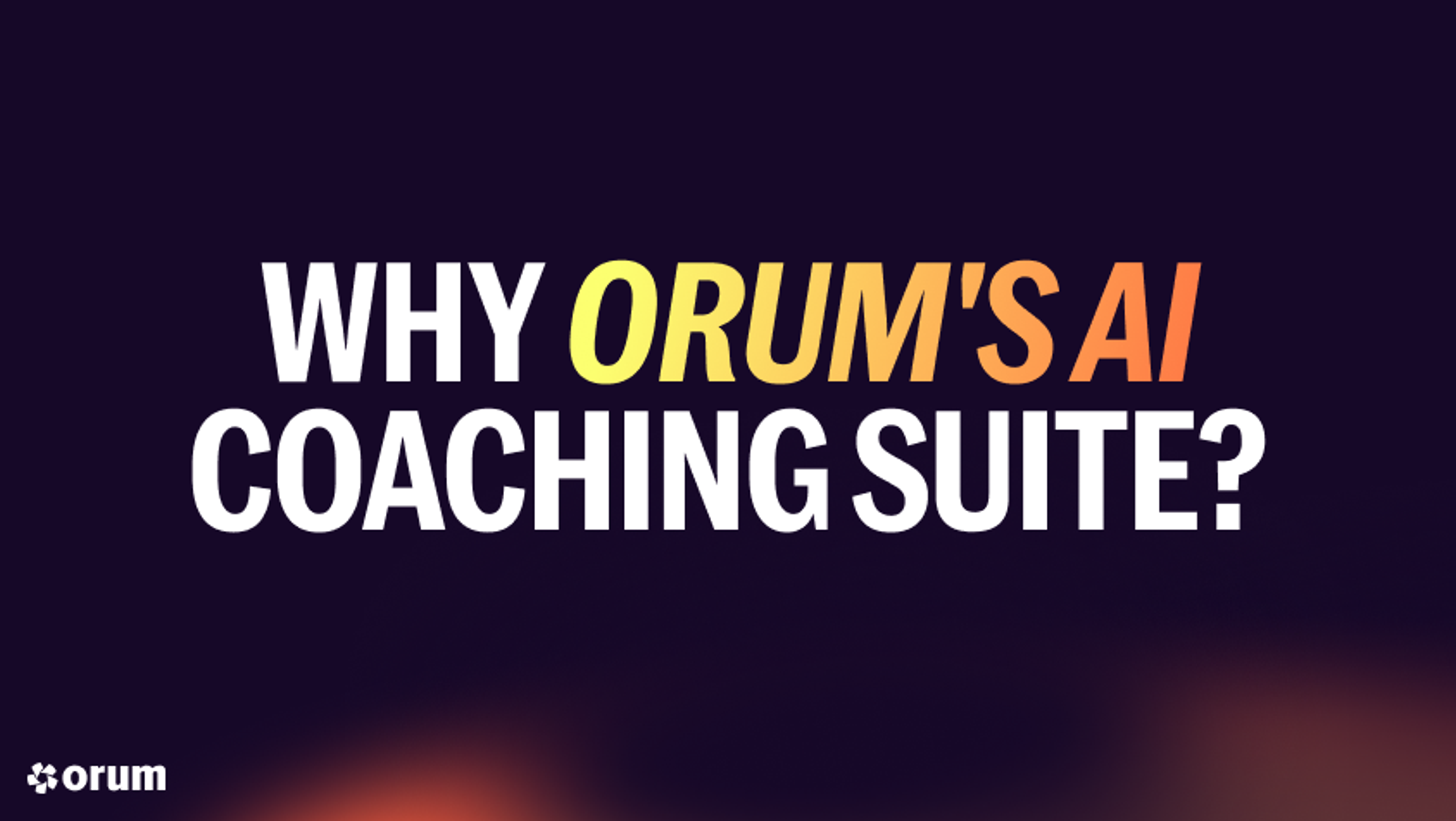 Why Orum's AI Coaching Suite?