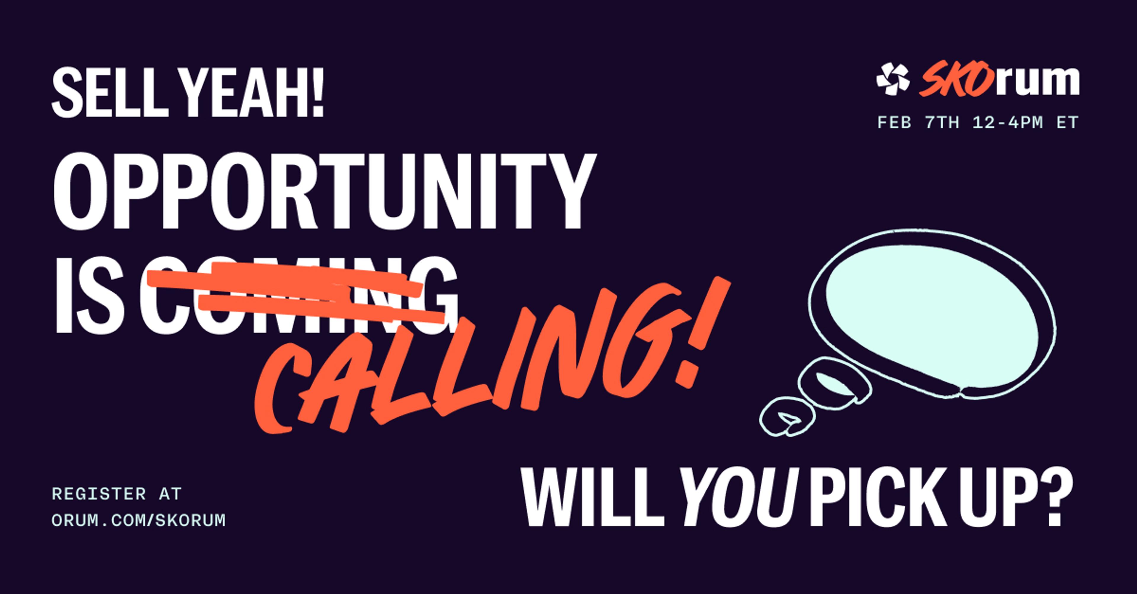 Orum Opportunity is calling