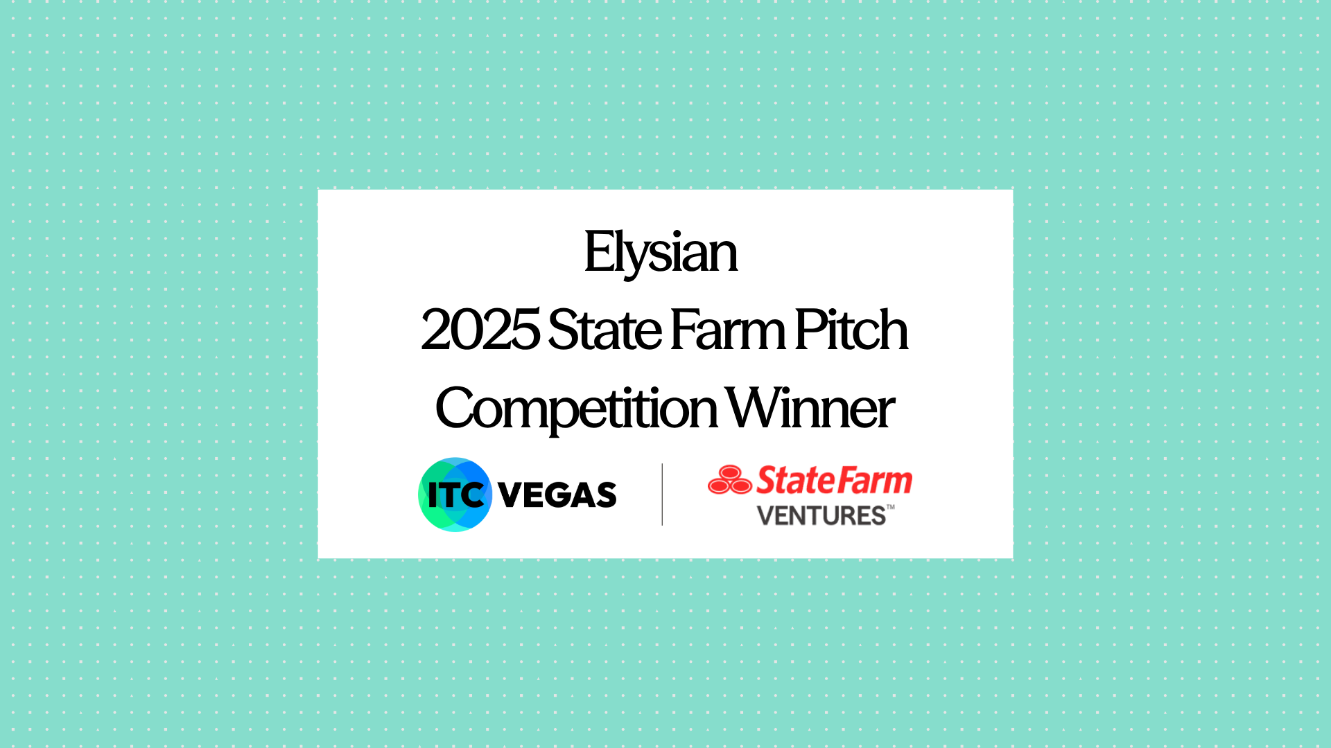 Elysian wins the State Farm Startup Pitch Competition at ITC Vegas 2025