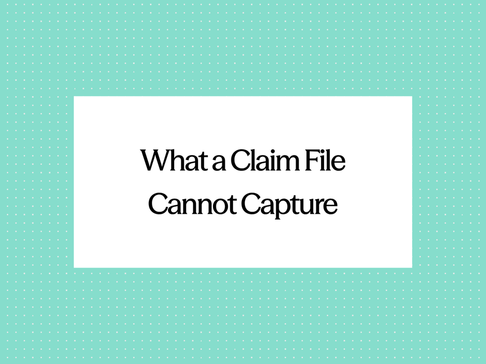A Claim File Never Tells the Whole Story