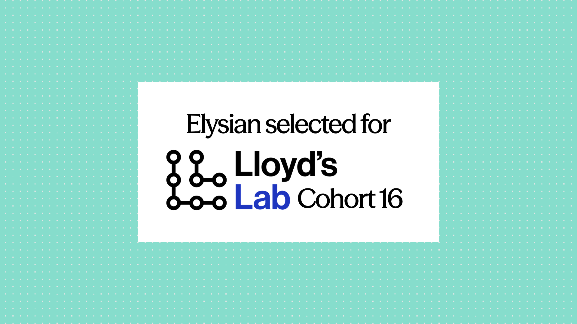 Elysian Selected for Lloyd's Lab Cohort 16 to Advance AI-Native Claims Auditing for the Global Specialty Market