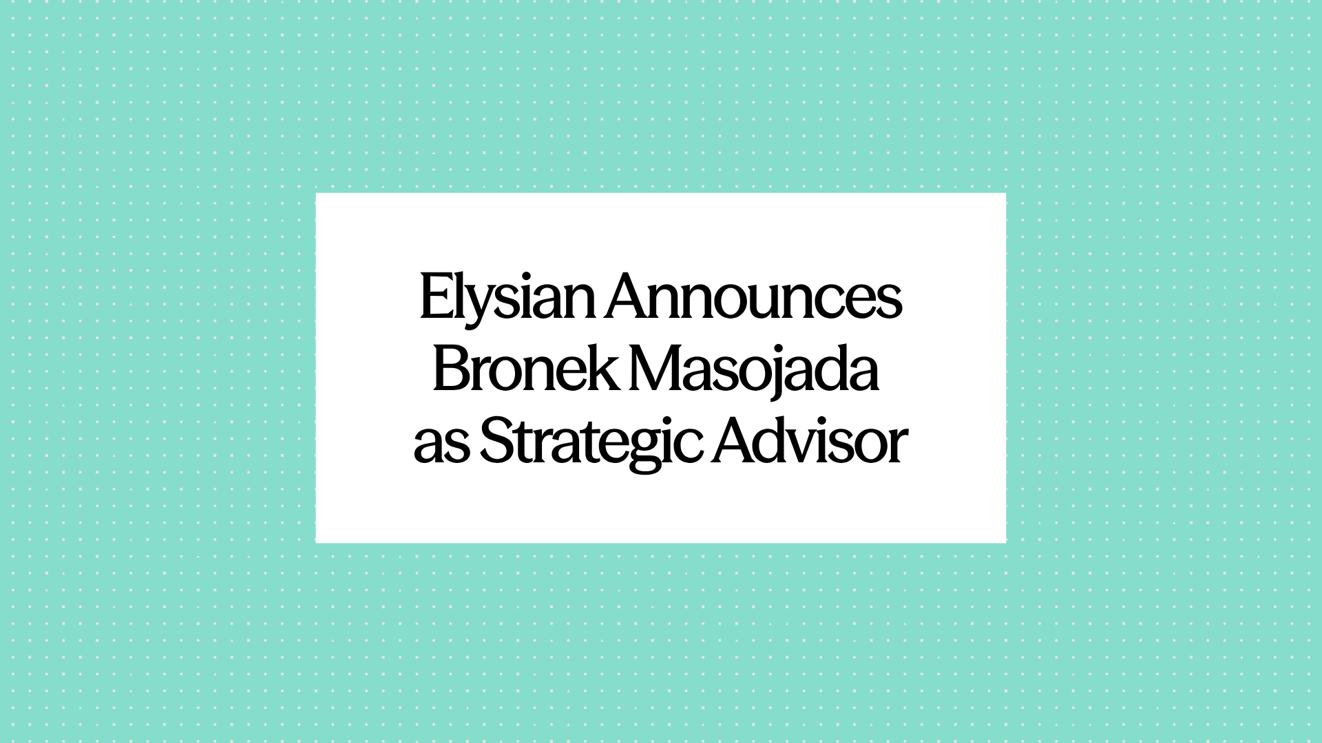 Bronek Masojada joins Elysian as a strategic advisor