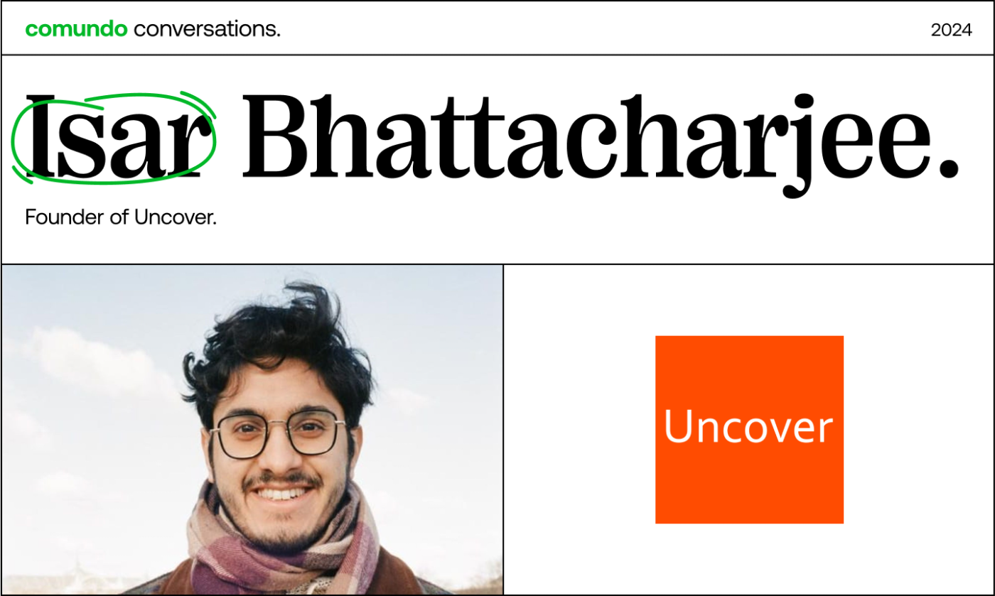 The main image for this comundo coversation features Isar Bhattacharjee, together with the logo from his company, Uncover.