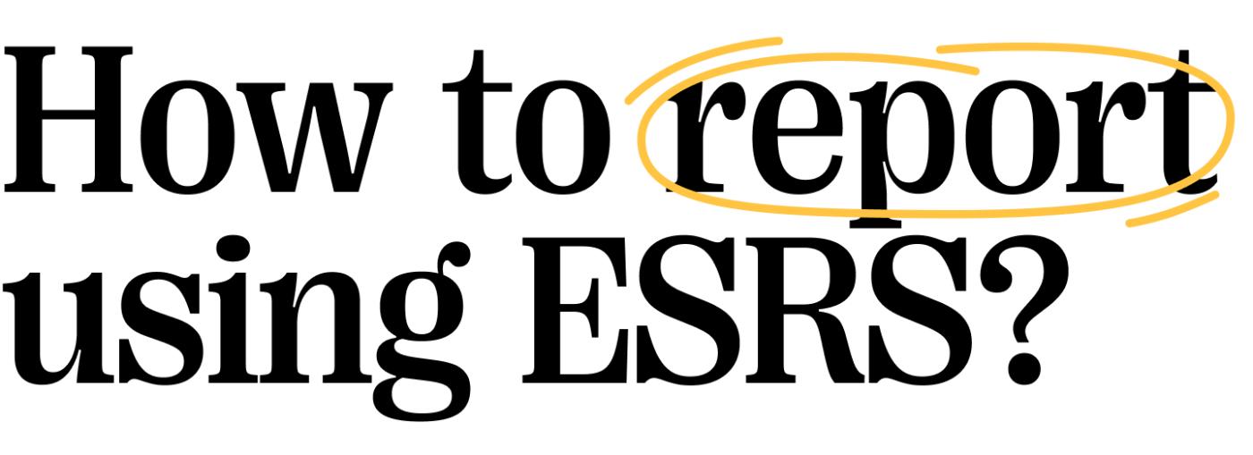 Quote: How to report using ESRS?