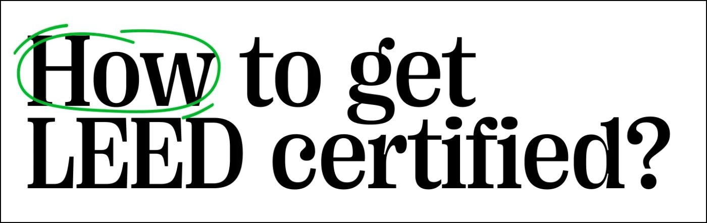 Quote: How to get LEED certified?