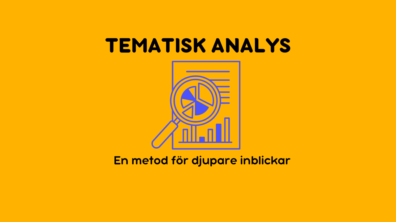 Tematisk Analys - en metod för djupare inblickar