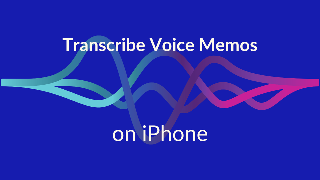 Transcribing voice memos on iPhone