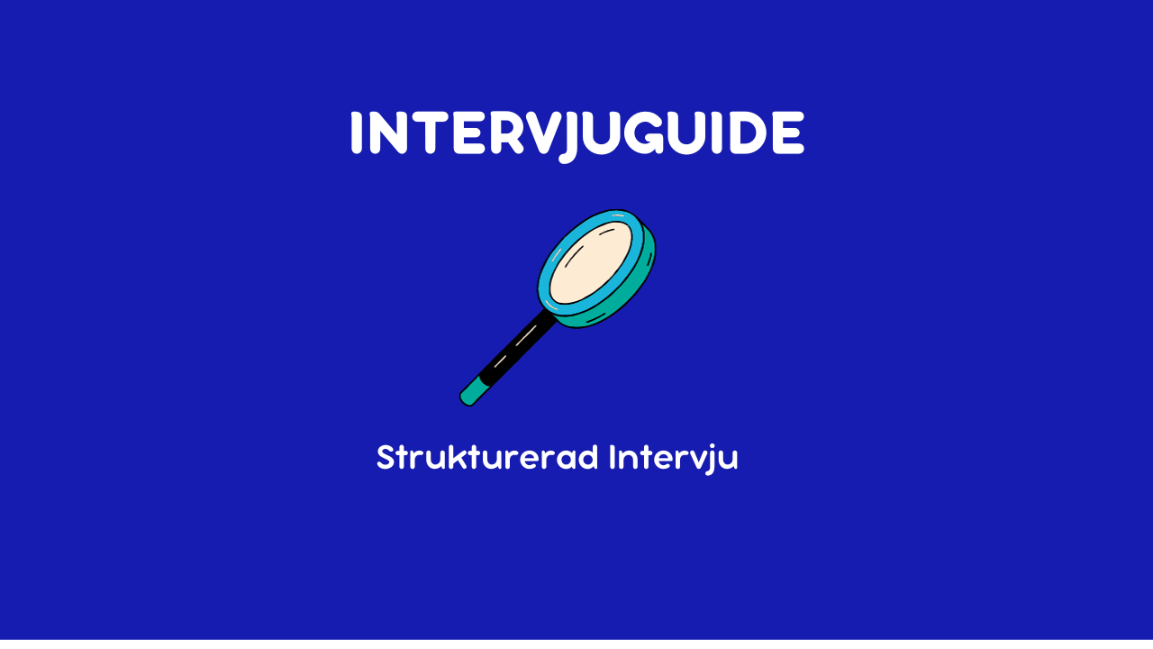 Intervjuguide: Vad är en strukturerad intervju?