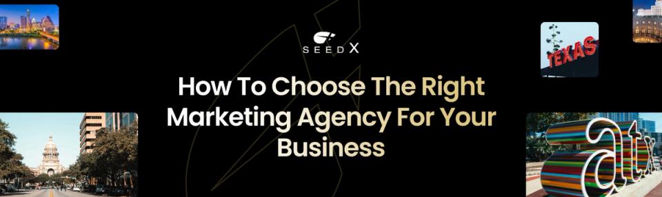 How to choose the right marketing agency for your business How to choose the right marketing agency for your business