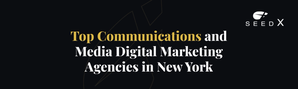 Top Communications and Media Digital Marketing Agencies in New York