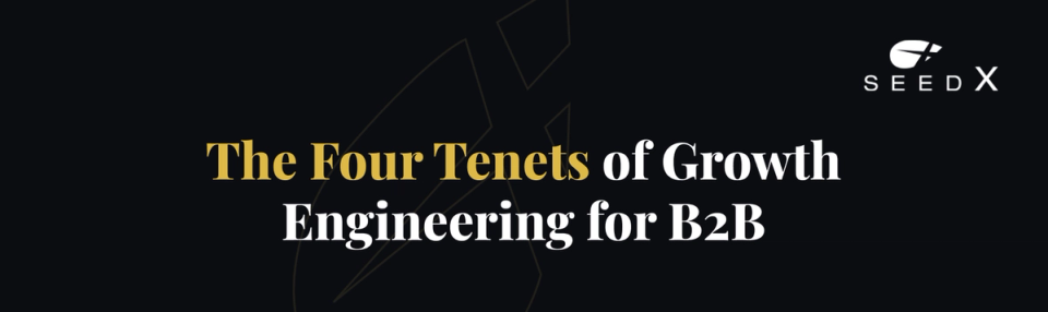 The Four Tenets of Growth Engineering for B2B