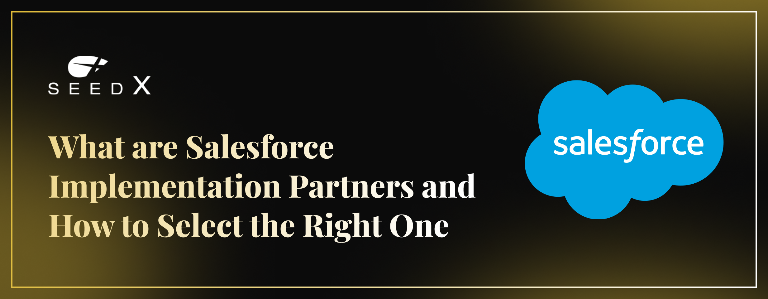 What are Salesforce Implementation Partners and How to Select the Right One