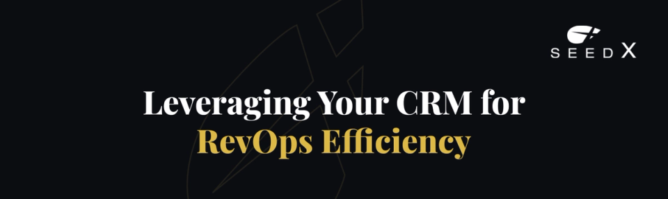 Leveraging Your CRM for RevOps Efficiency