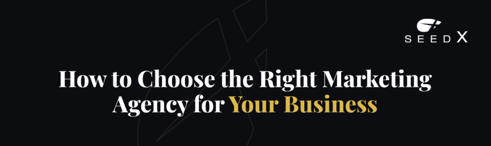 How to Choose the Right Marketing Agency for Your Business
