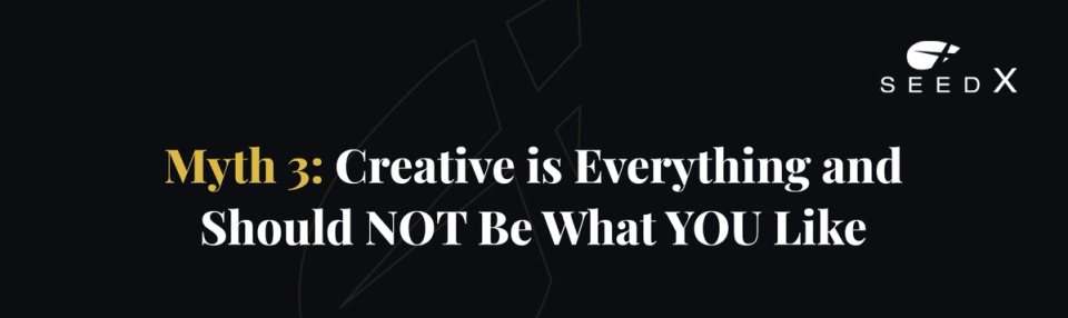 FB Ad Myth 3: Creative is Everything and Should NOT Be What YOU Like