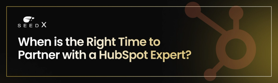 When is the Right Time to Partner with a HubSpot Expert? When is the Right Time to Partner with a HubSpot Expert?