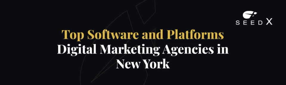Top Software and Platforms Digital Marketing Agencies in New York
