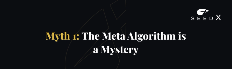 FB Ad Myth 1: The Meta Algorithm is a Mystery