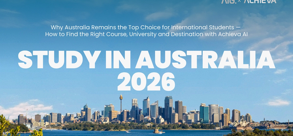 Study in Australia 2026: Why Australia Remains the Top Choice for International Students — How to Find the Right Course, University and Destination with Achieva AI