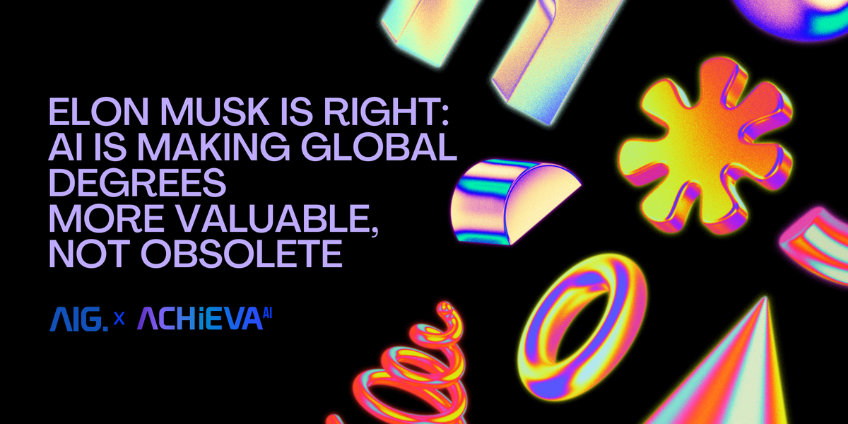 Elon Musk Is Right: AI Is Making Global Degrees More Valuable, Not Obsolete