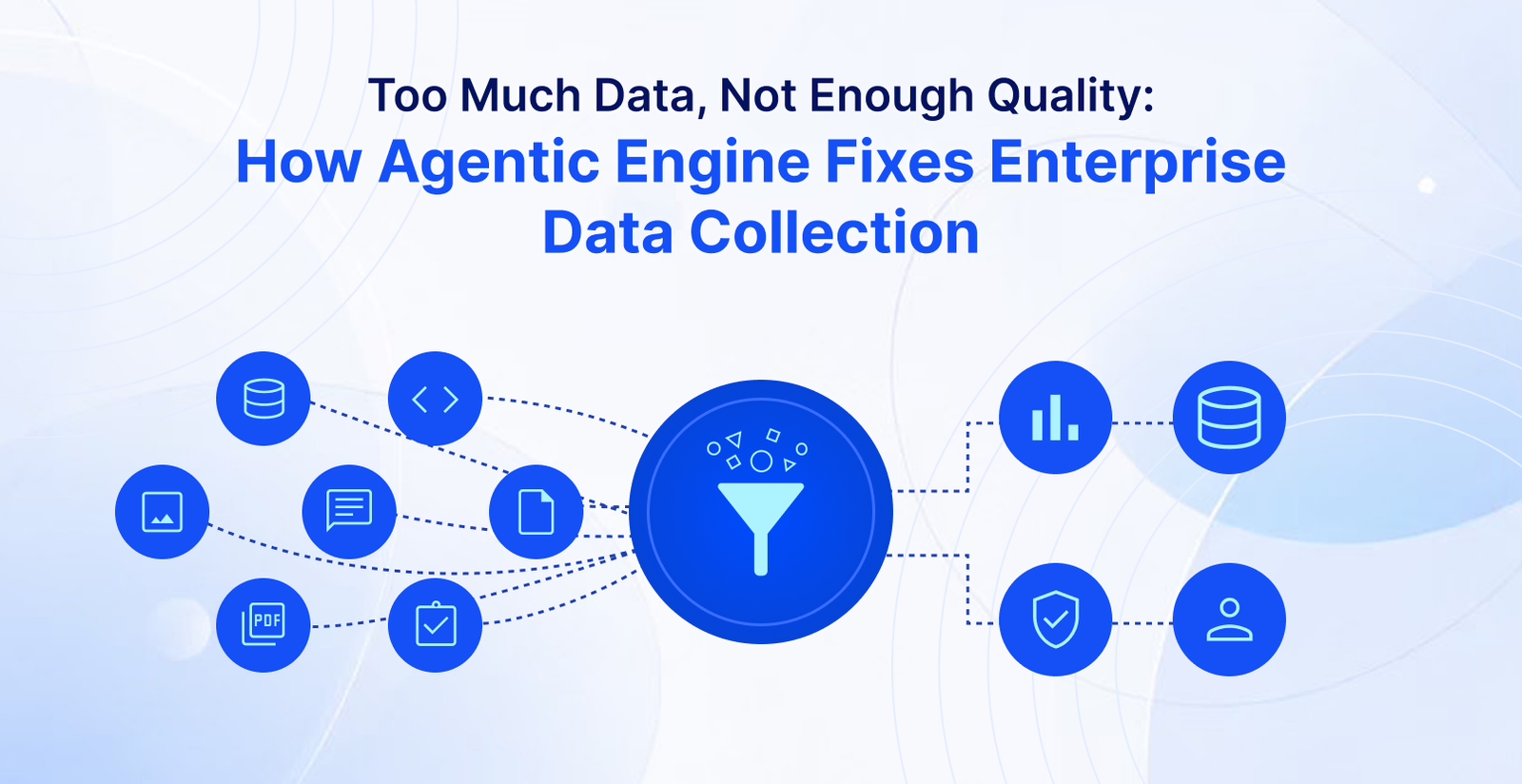 Too Much Data, Not Enough Quality: How Agentic Engine Fixes Enterprise Data Collection