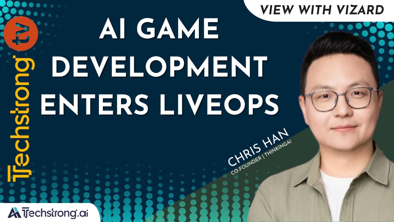 Techstrong TV episode card for AI Game Development Enters LiveOps, featuring ThinkingAI co-founder Chris Han