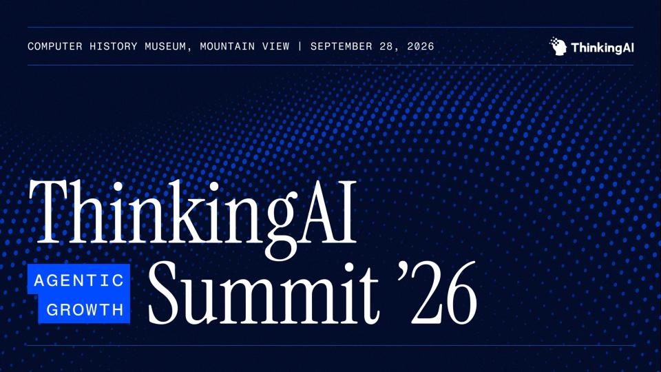 ThinkingAI Agentic Growth Summit 2026, Computer History Museum, September 28