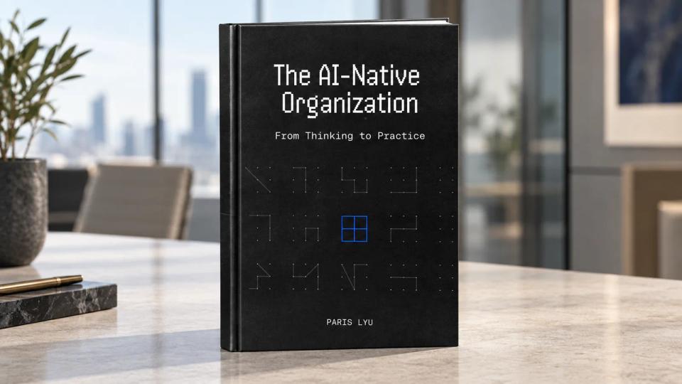 The AI-Native Organization, by Paris Lyu