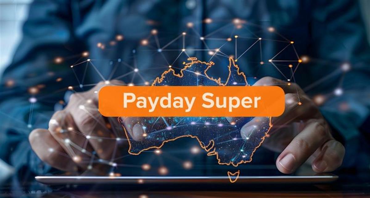 Payday Super 2026: What Payroll teams must do now